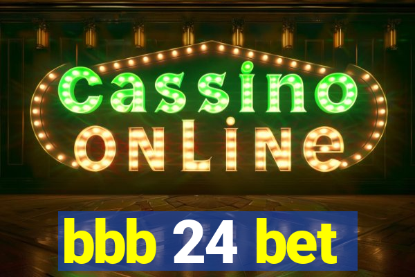 bbb 24 bet
